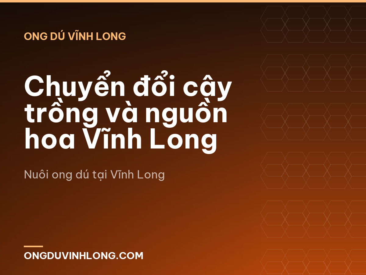 Chuyển đổi cây trồng và nguồn hoa Vĩnh Long